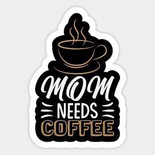 mom needs coffee Sticker